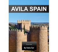 Avila Spain: A Perfect Coffee Table Picture Book - Travel and Tourism lovers.