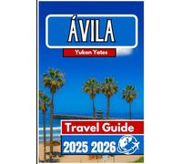 ÁVILA TRAVEL GUIDE 2025 2026: Stone Walls, Sacred Heritage, and Timeless Walks Through Spain’s Walled City