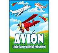 Avión Libro Para Colorear Para Niños: Increíble Libro Para Colorear Para Niños Pequeños y Niños con Aviones, Helicópteros, Aviones de Combate y Más