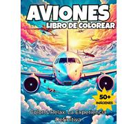 AVIONES. LIBRO PARA COLOREAR: El regalo perfecto para adultos y niños. Relájate y deja volar tu imaginación coloreando todo tipo de aviones, helicópteros, jets,...