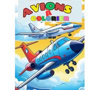 Avions à Colorier: Amusement et créativité avec des dessins d’avions pour enfants