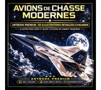 Avions de Chasse Modernes - Artbook Premium : 50 Illustrations Détaillées à Encadrer: Illustrations Noir et Blanc d’Avions de Combat Modernes de ... Passionnés d’Aviation et Collectionneurs -