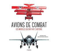 Avions de combat: Les modèles qui ont fait l'Histoire