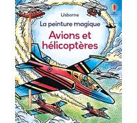 Avions et hélicoptères - La peinture magique - Dès 5 ans: Avec un pinceau