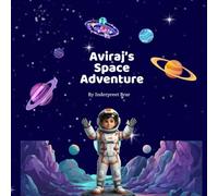 Aviraj's Space Adventure: A Little Boy's Big Cosmic Dream