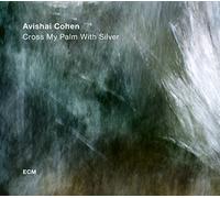 Avishai Cohen - Cross My Palm With Silver [New CD]