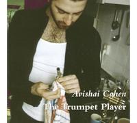 Avishai Cohen - The Trumpet Player