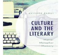 Avishek Parui Culture & the Literary : Matter, Metaphor, Memory Paperback Book Avishek Parui Multicolor