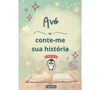 Avó conte-me sua história: Diário para completar | Livro de memórias para compartilhar | Ideia original de presente para o dia da avó, aniversário ou Natal | Grande formato
