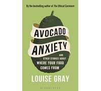 Avocado Anxiety: and Other Stories About Where Your Food Comes From