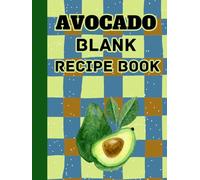 Avocado Blank Recipe Log Book: Diet Log Cookbook Recipes Notes