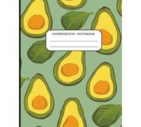 Avocado Composition Notebook - Lined Journal for School, Work, or Journaling | Cute & Trendy Wide Ruled Notebook: Aesthetic and Fun Avocado-Themed ... for Writing, Note-Taking, and Journaling