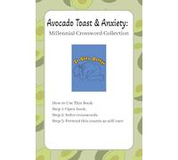 Avocado Toast & Anxiety: Millenial Crossword Collection: A Puzzle Book for the Overcaffeinated and Overwhelmed | 40 puzzles | 6 x 9 inches | 80 pages | Gift for Millennials
