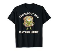 Avocado Toast is My Only Luxury Sarcastic Foodie T-Shirt