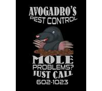 Avogadro's Pest Control Mole Problems? Just Call 602-1023: For The Composition Writing Books Her School Education Supplies Interesting Chemistry ... Animal Funny Idea Science Gift Notebooks