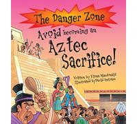 Avoid Becoming An Aztec Sacrifice! (The Danger Zone)