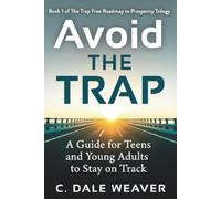 Avoid the Trap: A Guide for Teens and Young Adults to Stay on Track (The Trap Free Roadmap to Prosperity)