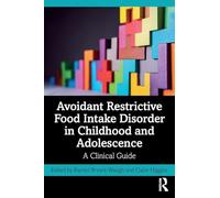 Avoidant Restrictive Food Intake Disorder in Childhood and Adolescence: A Clinical Guide