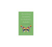 Avoiding Anxiety in Autistic Adults: A Guide for Autist - Beardon, Luke - Paperback / sof -09/12/2021