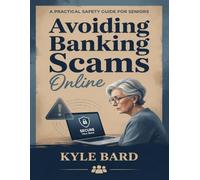 Avoiding Banking Scams Online: A Practical Safety Guide for Seniors to Stop Fraud, Phishing, and Identity Theft