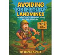 Avoiding Bible Study Landmines: A Humorous Manual on Detecting and Disarming Bible Study Booby Traps