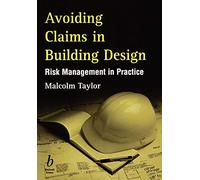 Avoiding Claims in Building Design: Risk Management in Practice