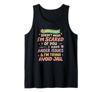 Avoiding Drama Doesn't Mean I'm Scared Of You Funny Tank Top