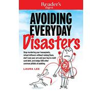 Avoiding Everyday Disasters: Stop Murdering Your Houseplants, Reheat Leftovers Without Ruining Them, Don't Owe Your Arm and Leg in Credit Card Debt, and Dodge 500 Other Common Pitfalls of Adulting
