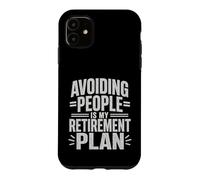 Avoiding People Is My Retirement Plan Funny Introvert Case for iPhone 11