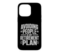 Avoiding People Is My Retirement Plan Funny Introvert Case for iPhone 14 Pro Max