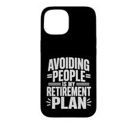 Avoiding People Is My Retirement Plan Funny Introvert Case for iPhone 15