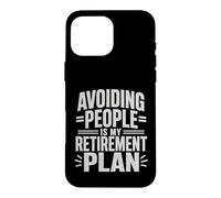 Avoiding People Is My Retirement Plan Funny Introvert Case for iPhone 16 Pro Max