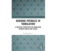 Avoiding Potholes in Translation : A Practical Perspective on Translation between English and isiZulu