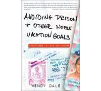 Avoiding Prison and Other Noble Vacation Goals: Adventures in Love and Danger