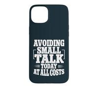 Avoiding Small Talk Today At All Costs Introvert Sarcasm Case for iPhone 15 Plus