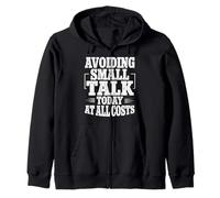 Avoiding Small Talk Today At All Costs Introvert Sarcasm Zip Hoodie