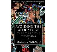 Avoiding the Apocalypse - The Future of the Two Koreas