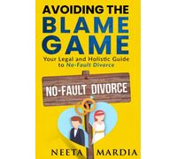 Avoiding the Blame Game: Your legal and holistic guide to no fault divorce