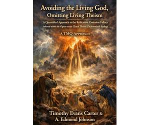 Avoiding the Living God, Omitting Living Theism: A Quantified Approach to the The Reification Omission Fallacy inherent within the Open versus Closed Theistic Dichotomized Apology