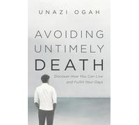 Avoiding Untimely Death: Discover How You Can Live and Fulfill Your Days
