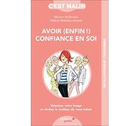 Avoir enfin confiance en soi, c'est malin: Valorisez votre image et révélez le meilleur de vous-même