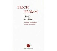 Avoir ou être - Un choix dont dépend l'avenir de l'homme