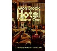 Avon Brook Hotel | Volume One: A series of stories set in the 1970s