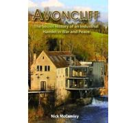 AVONCLIFF : The Secret History of an IndustrialHamlet in War and Peace
