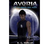 Avoria: Le Talisman des Ages (Avoria (1))