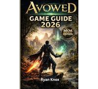 AVOWED GAME GUIDE 2026: Complete Walkthrough To Master Builds, Conquer NG+ and Dominate the Living Lands In The Updated and Expanded Edition