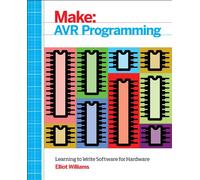 AVR Programming: Get Under the Hood of the Avr Microcontroller Family (Make: Technology on Your Time)