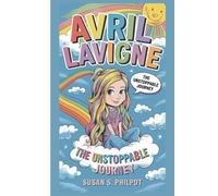AVRIL LAVIGNE: The Unstoppable Journey
