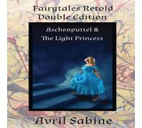 Avril Sabine Aschenputtel & The Light Princess Paperback Book Avril Sabine Multicolor