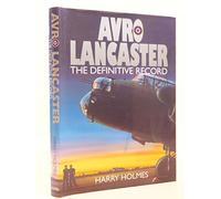 Avro Lancaster: The Definitive Record